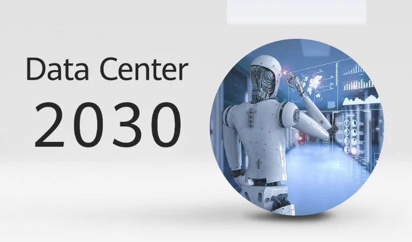 Huawei Releases Data Center 2030, Leading Innovation and Development of New Data Centers