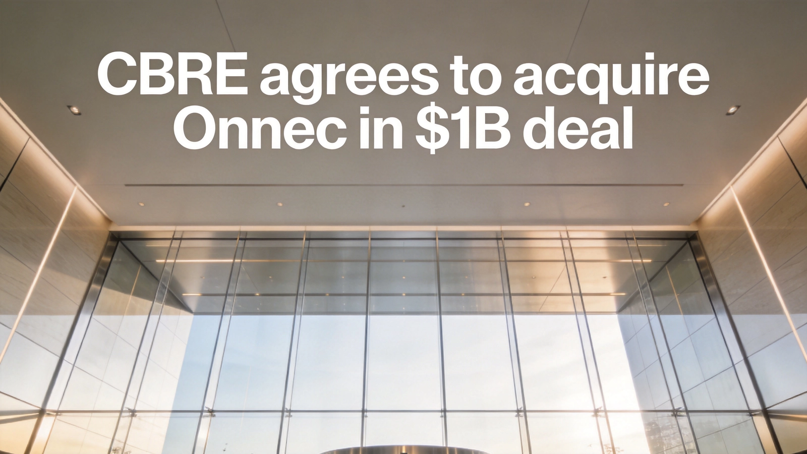 CBRE to Acquire Onnec for Up to $1.01B, Expanding Data Center Infrastructure Services Across Europe and Asia Pacific