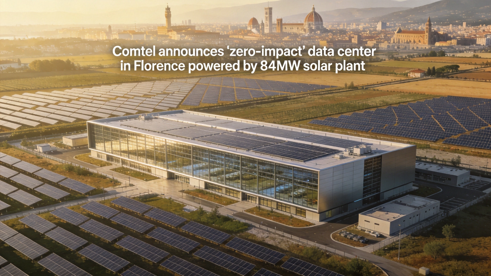 Comtel announces 'zero-impact' data center in Florence powered by 84MW solar plant