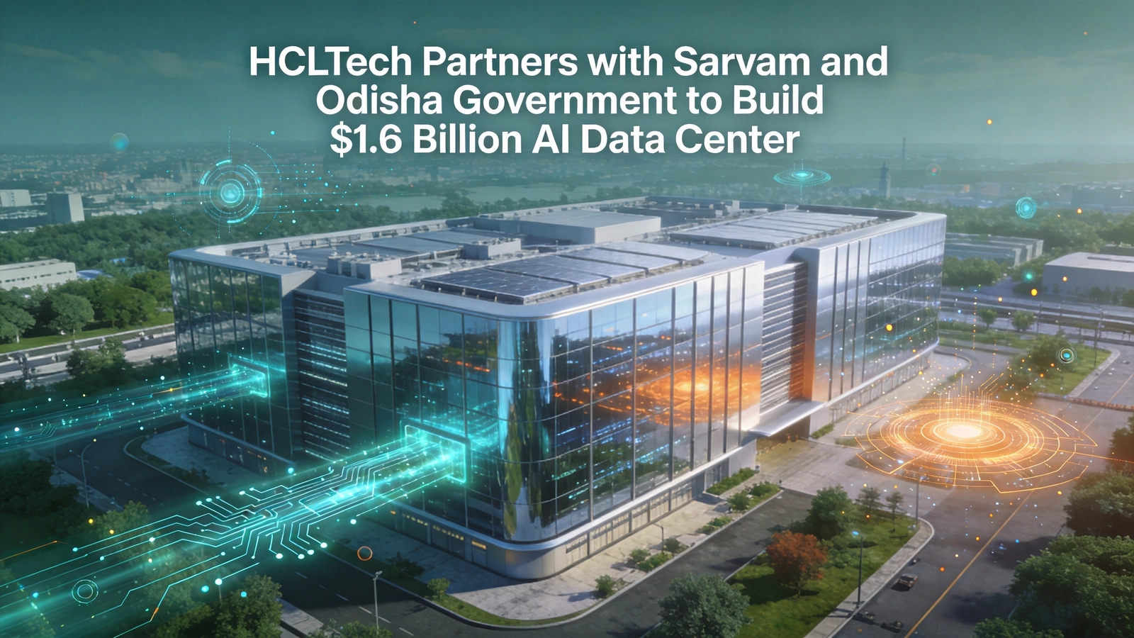HCLTech Partners with Sarvam and Odisha Government to Build $1.6 Billion AI Data Center