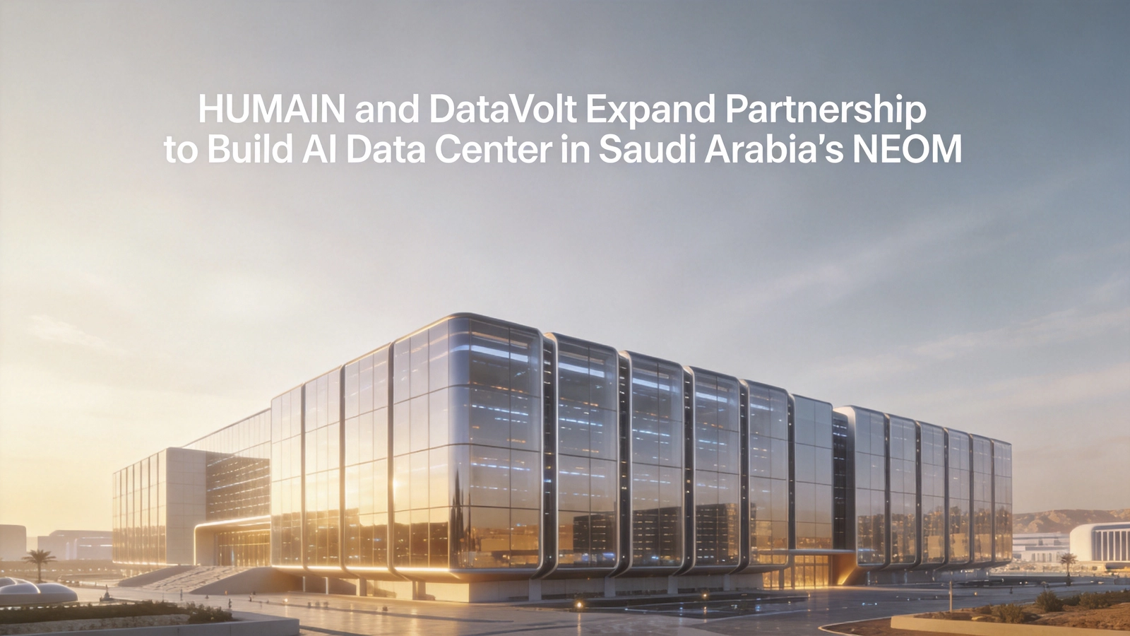 HUMAIN and DataVolt Expand Partnership to Build AI Data Center in Saudi Arabia's NEOM