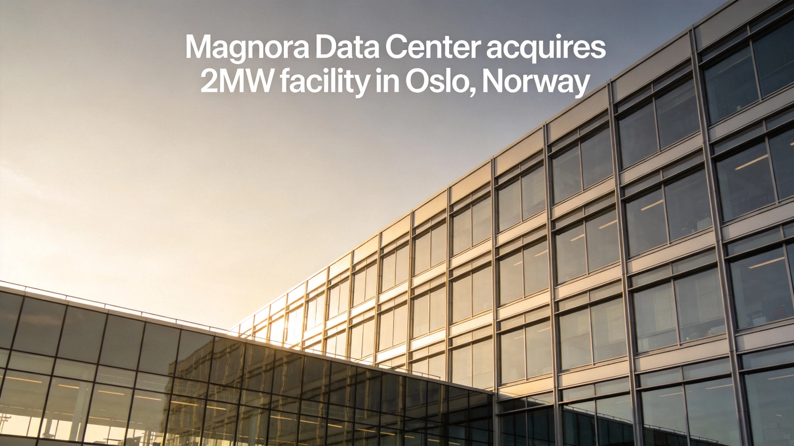 Magnora Data Center Acquires 2MW Oslo Facility in Partnership with Blix Group