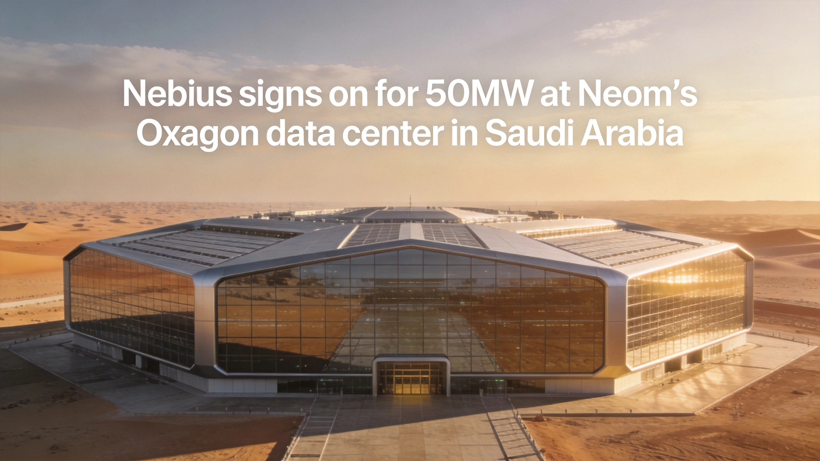 Nebius Signs On as Anchor Tenant for 50MW at Neom's Oxagon Data Center in Saudi Arabia