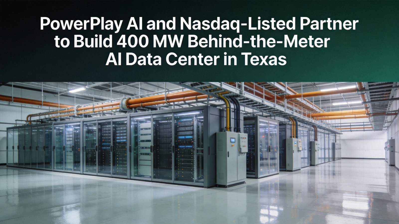 PowerPlay AI and Nasdaq-Listed Partner to Build 400 MW Behind-the-Meter AI Data Center in Texas