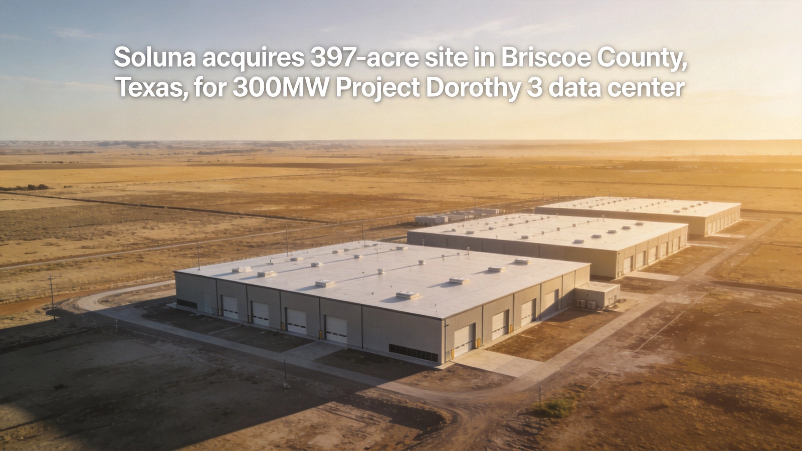 Soluna acquires 397-acre site in Briscoe County, Texas, for 300MW Project Dorothy 3 data center
